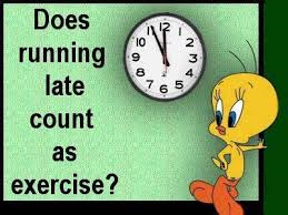 Running late as exercise